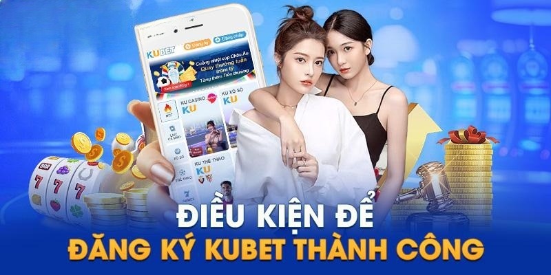 3 điều kiện để mở tài khoản bất bại trên hệ thống Kubet