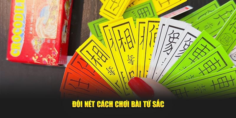 Đôi nét cách chơi bài Tứ Sắc