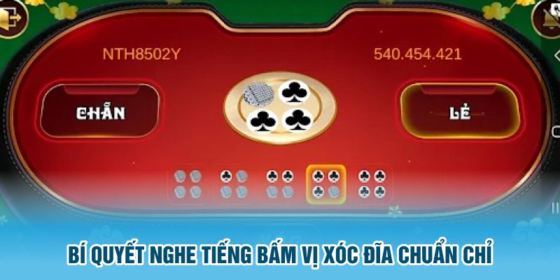 Bí quyết nghe tiếng bấm vị xóc đĩa chuẩn chỉ